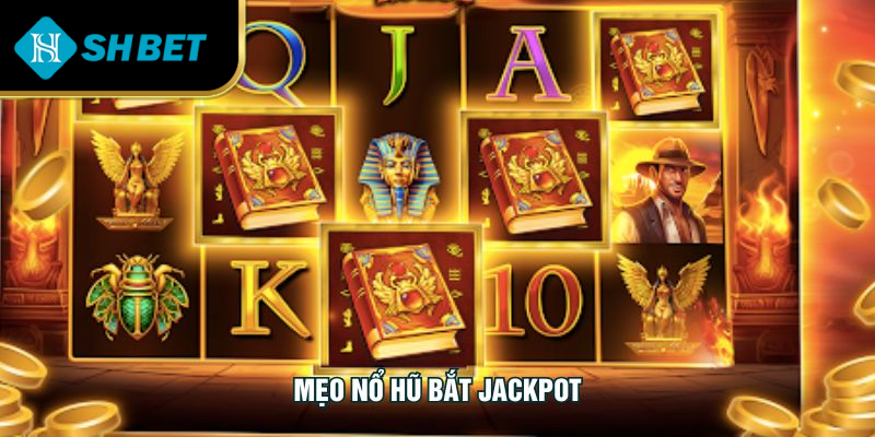 Mẹo Nổ Hũ Bắt Jackpot - Bí Quyết Bùng Nổ Chiến Thắng