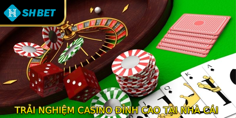 Trải nghiệm casino đỉnh cao tại nhà cái 